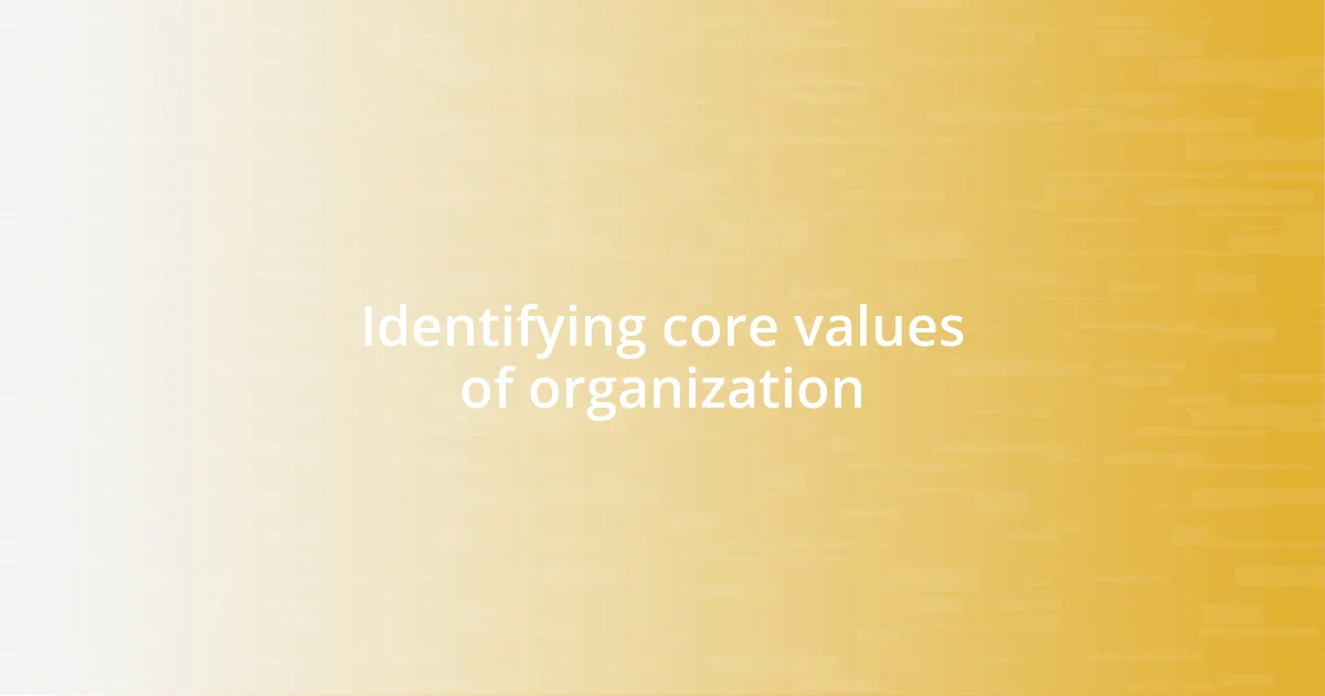 Identifying core values of organization