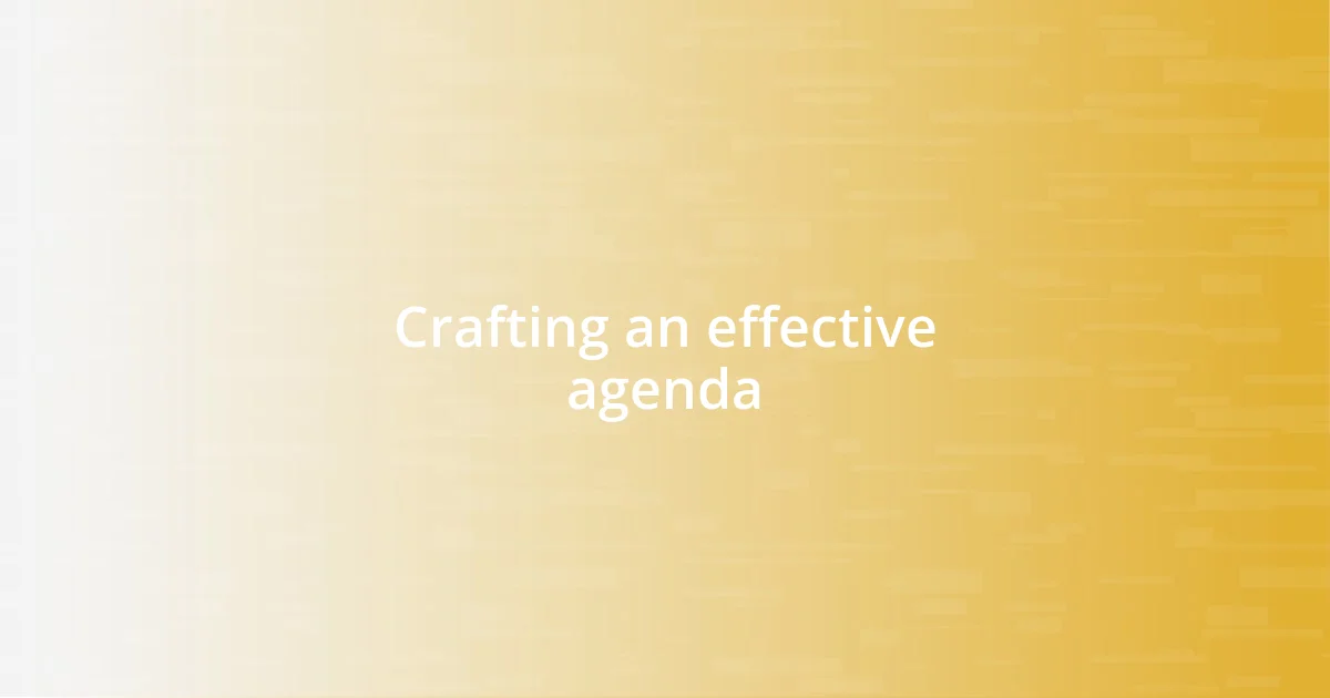 Crafting an effective agenda