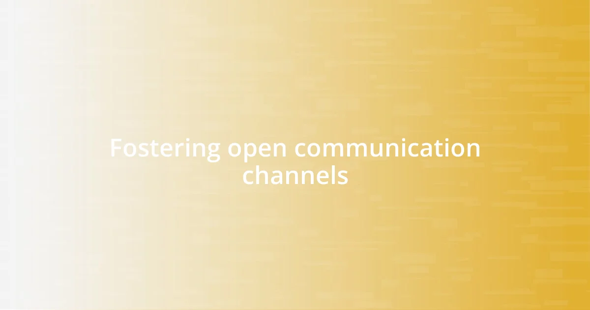 Fostering open communication channels