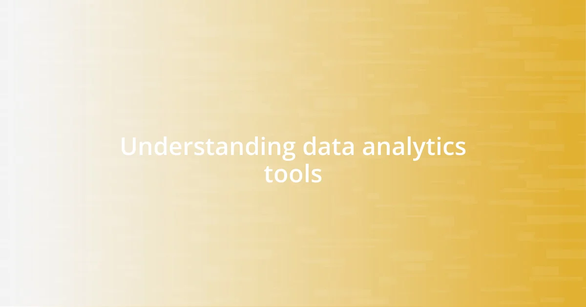 Understanding data analytics tools