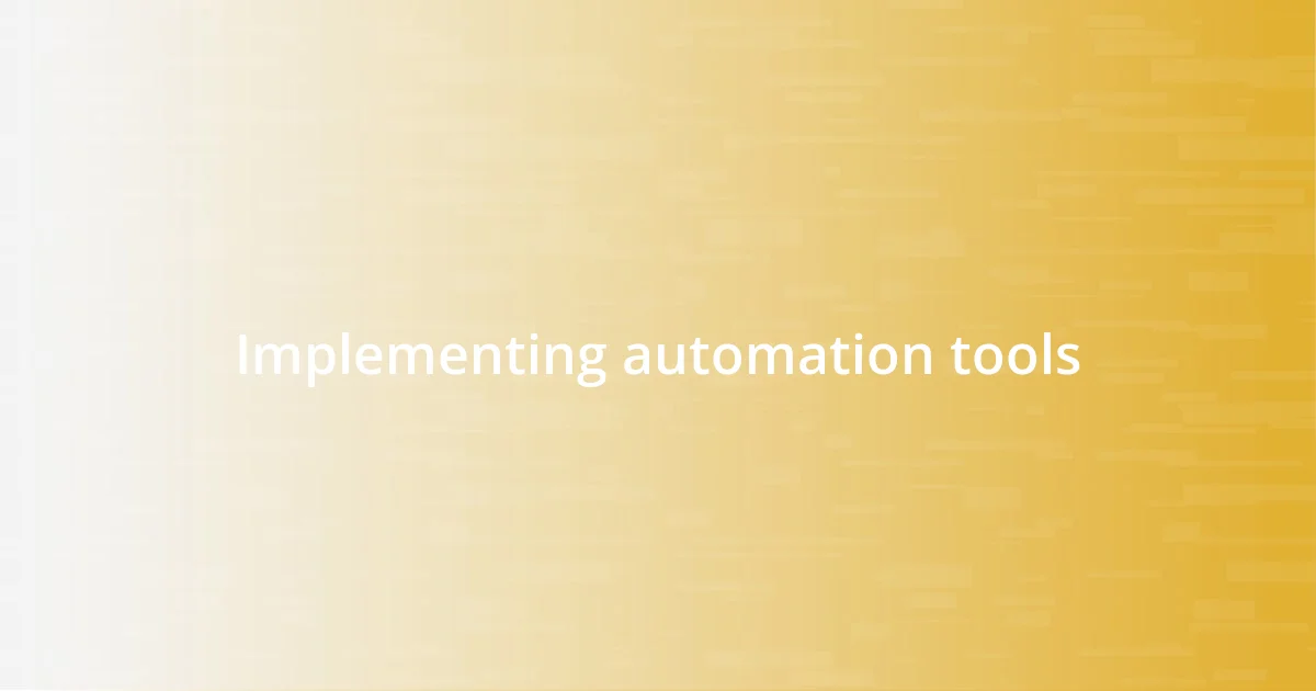 Implementing automation tools