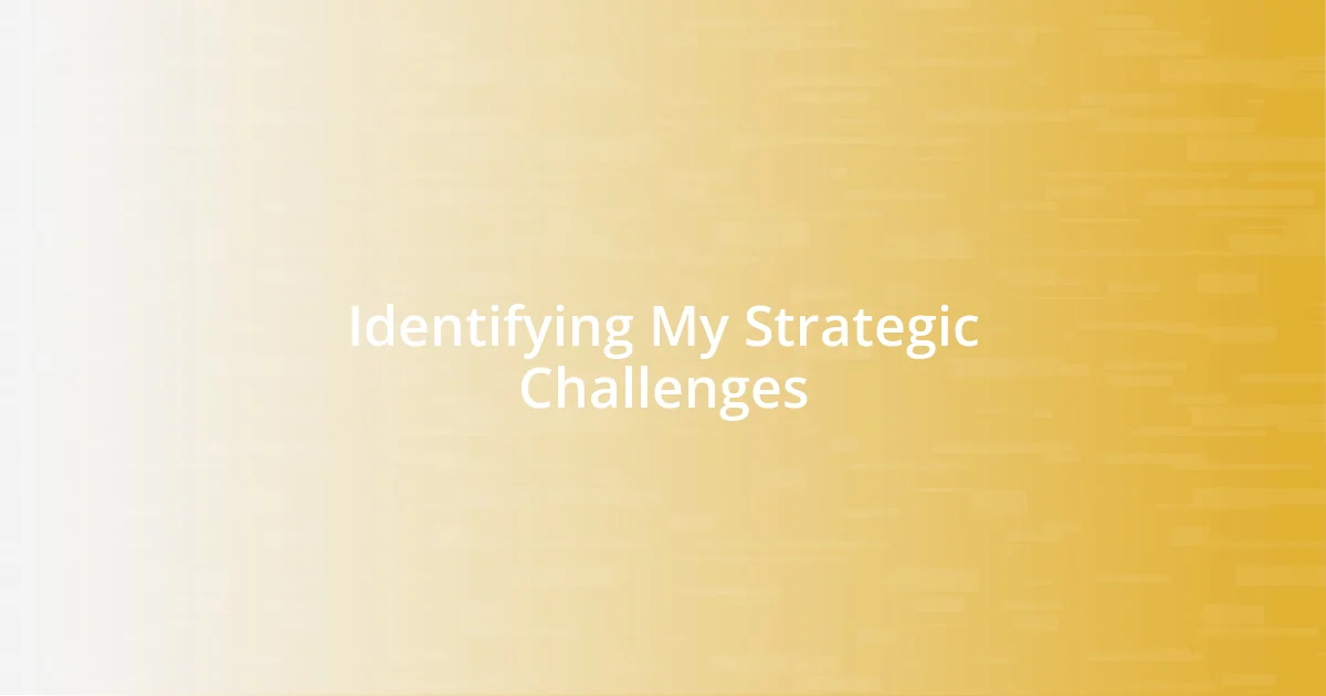 Identifying My Strategic Challenges