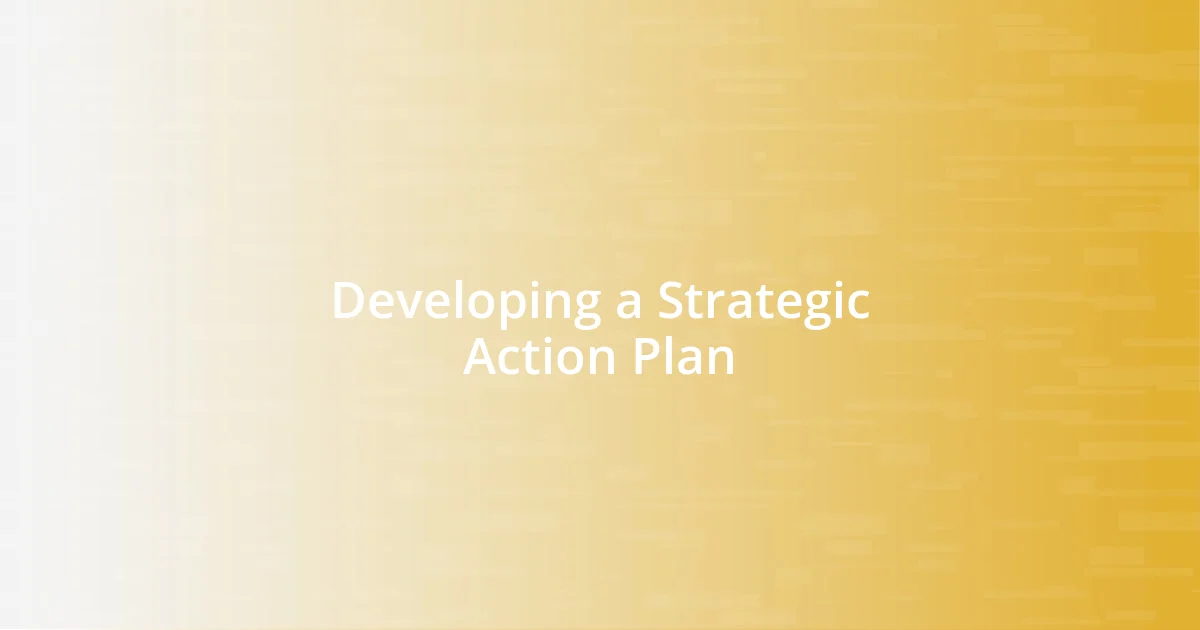 Developing a Strategic Action Plan