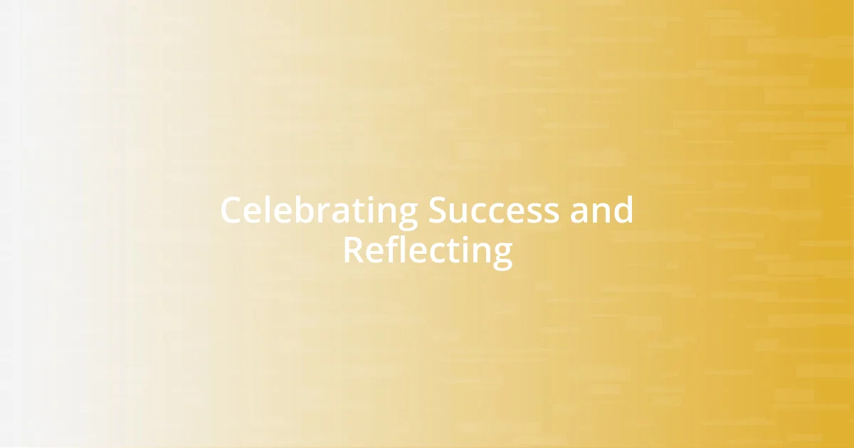 Celebrating Success and Reflecting