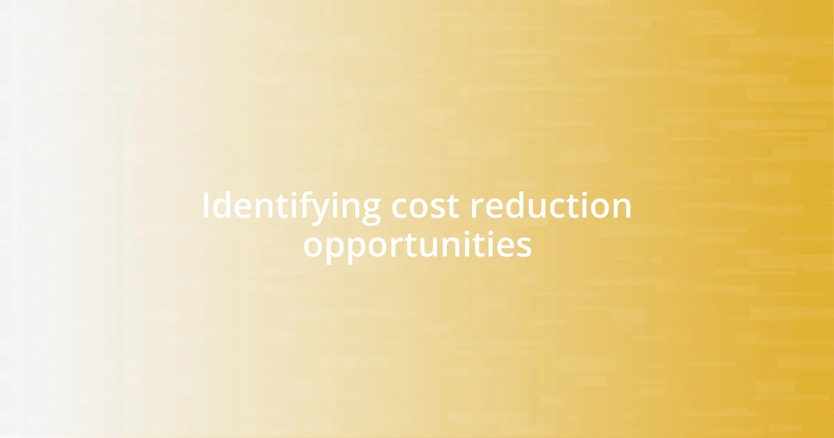 Identifying cost reduction opportunities