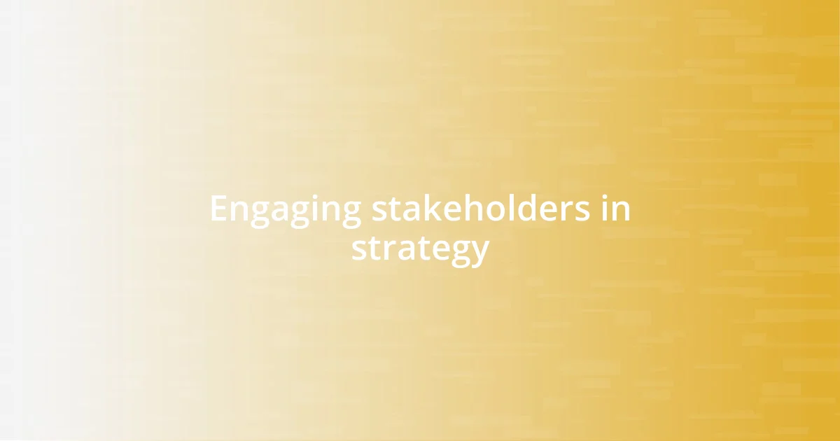 Engaging stakeholders in strategy