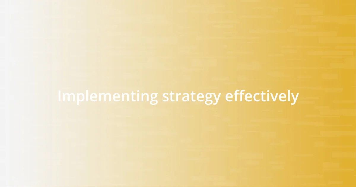 Implementing strategy effectively