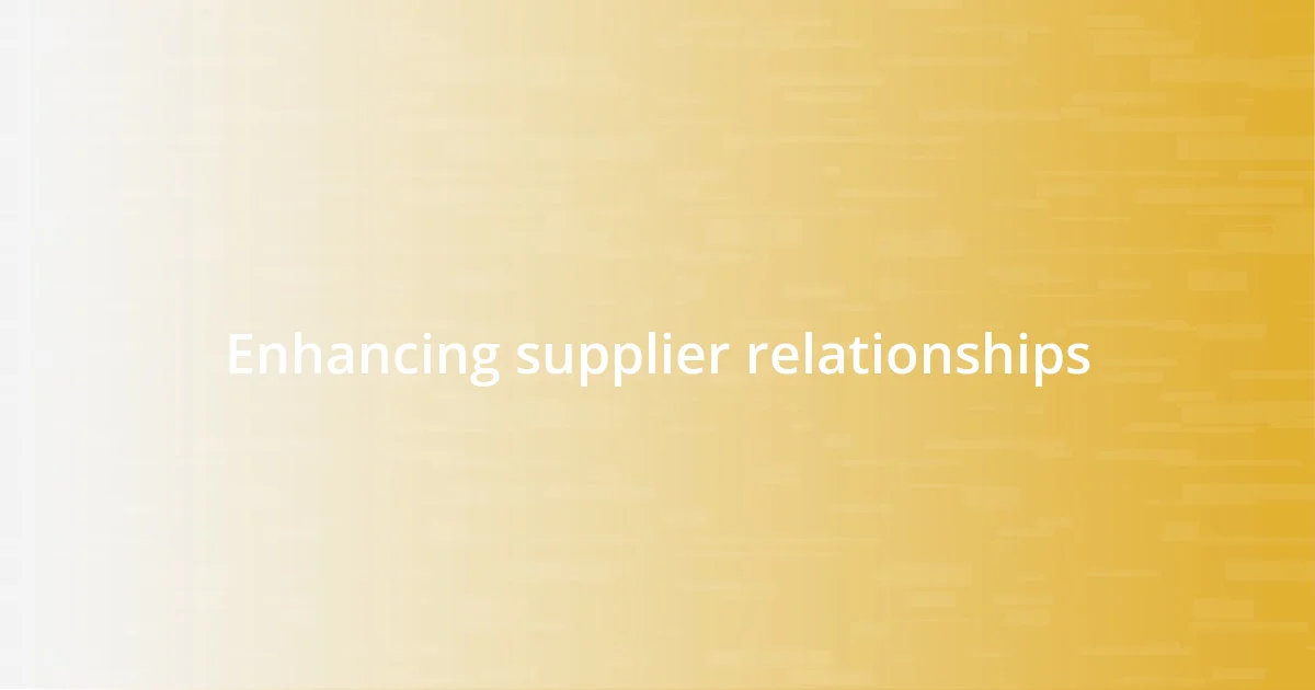 Enhancing supplier relationships