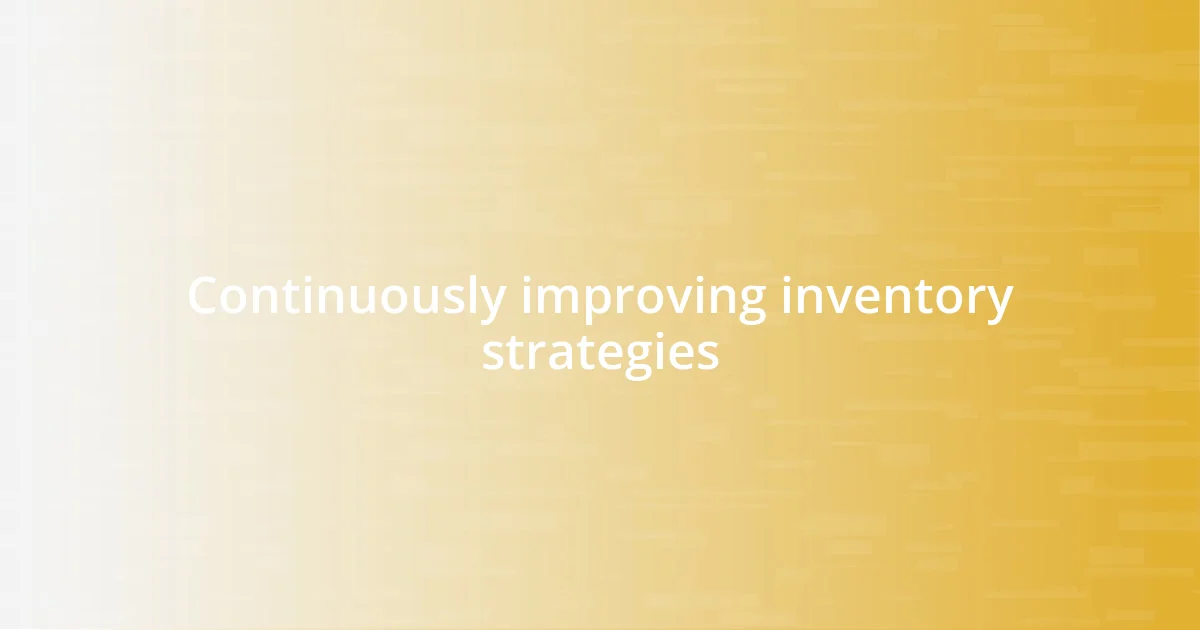 Continuously improving inventory strategies