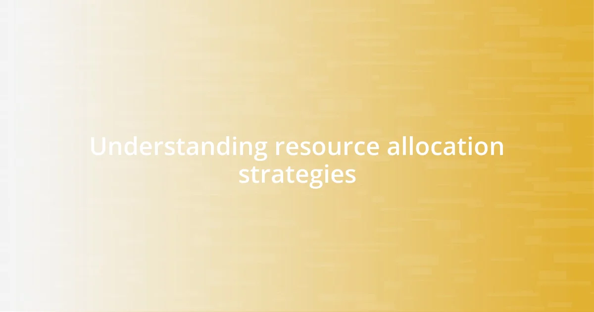 Understanding resource allocation strategies