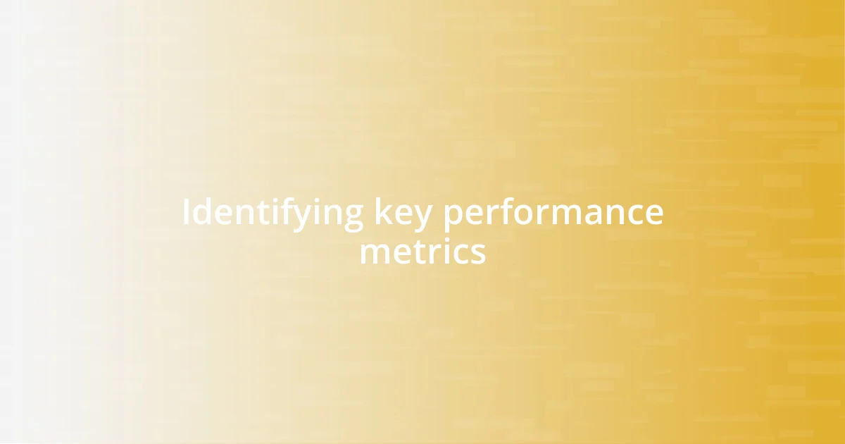 Identifying key performance metrics