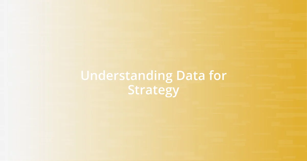 Understanding Data for Strategy