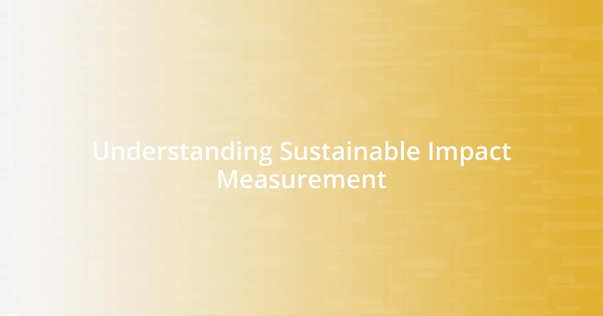 Understanding Sustainable Impact Measurement