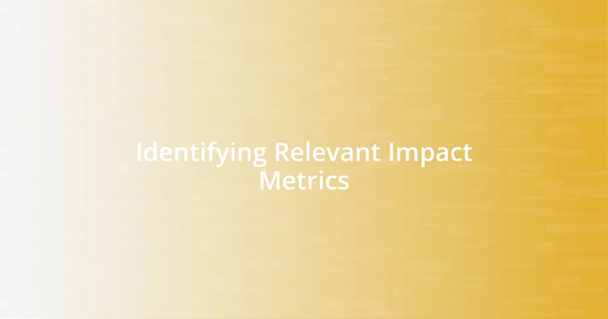 Identifying Relevant Impact Metrics