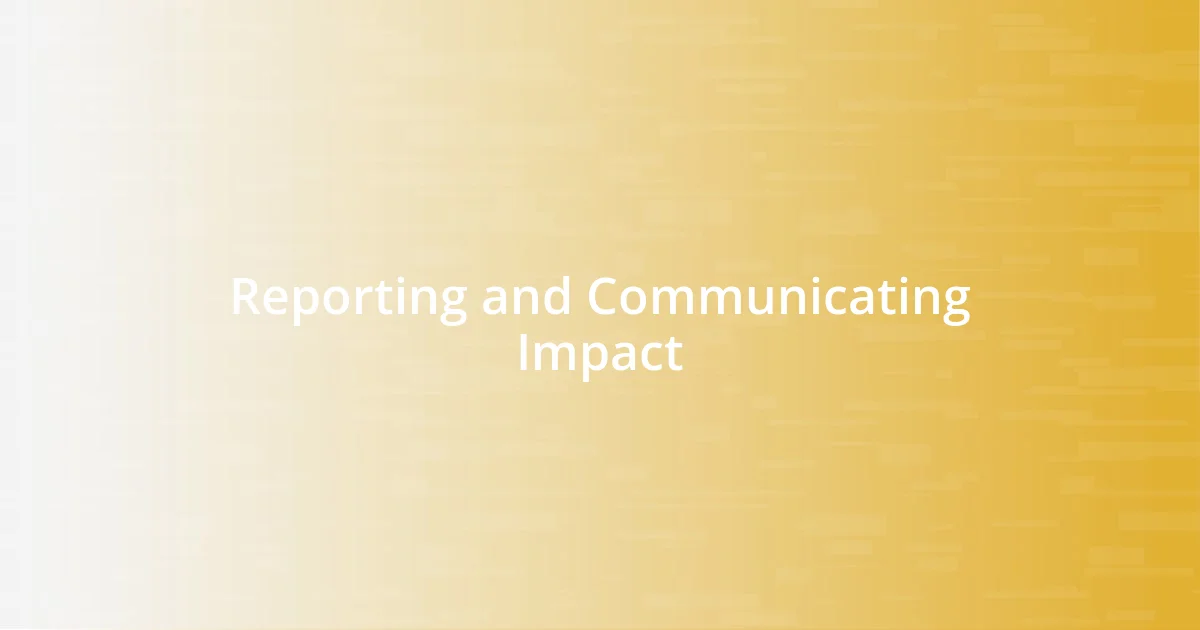 Reporting and Communicating Impact