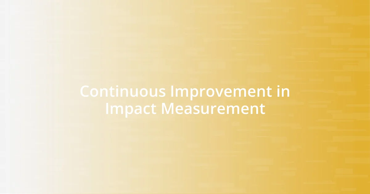 Continuous Improvement in Impact Measurement