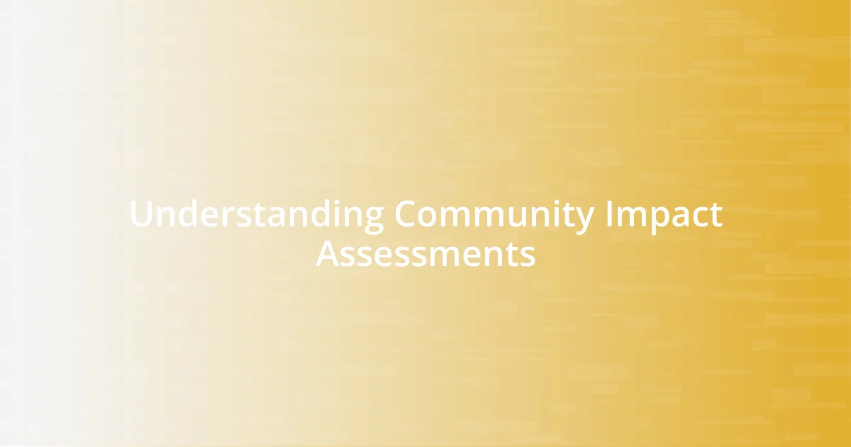 Understanding Community Impact Assessments