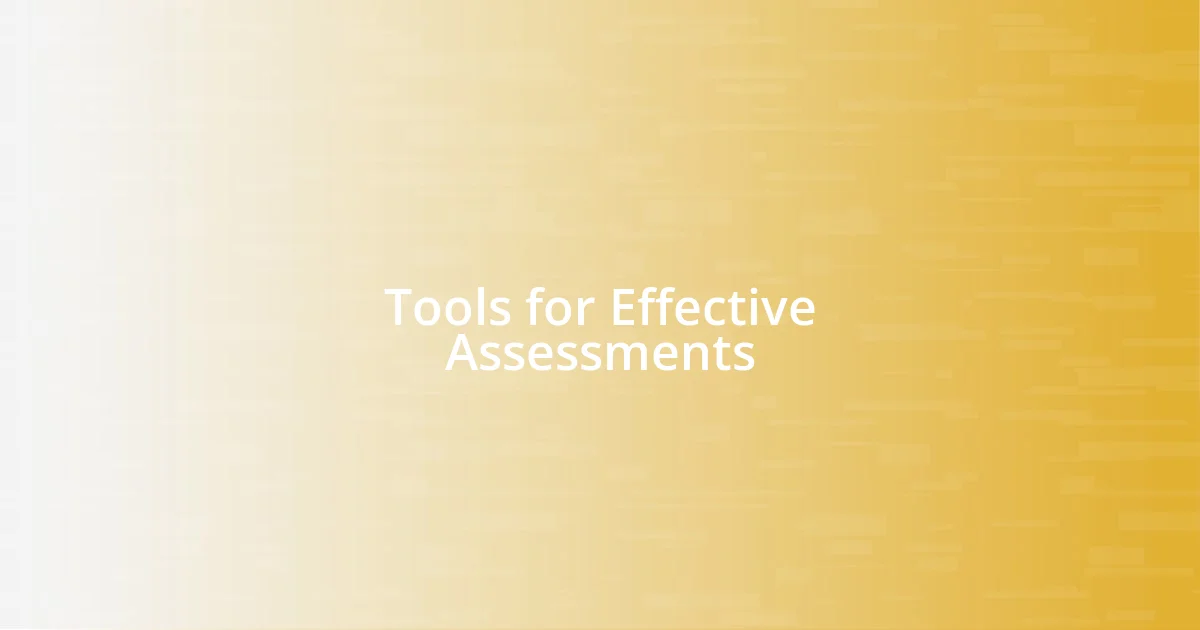 Tools for Effective Assessments