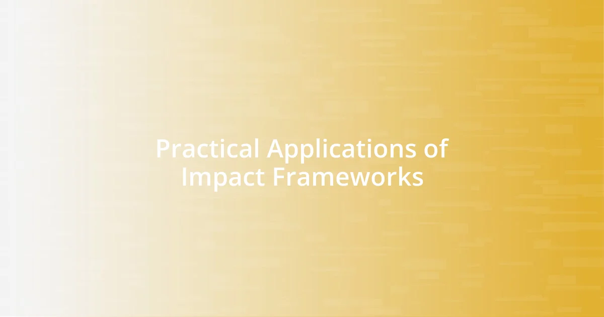 Practical Applications of Impact Frameworks