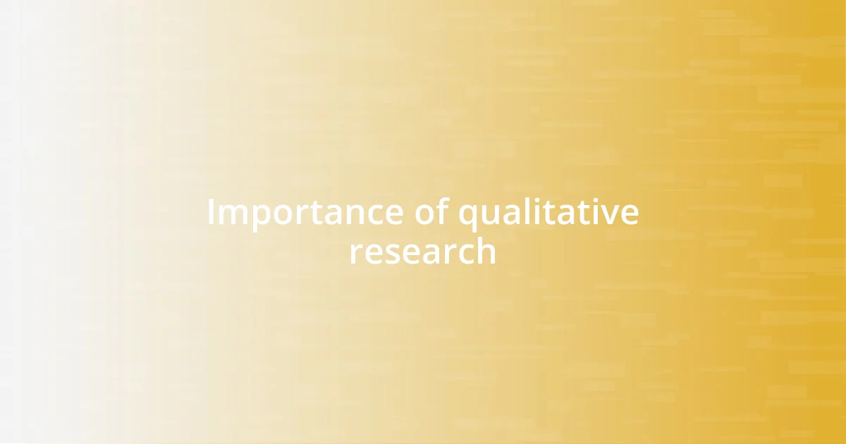 Importance of qualitative research