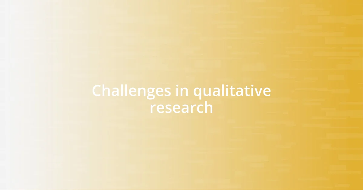 Challenges in qualitative research