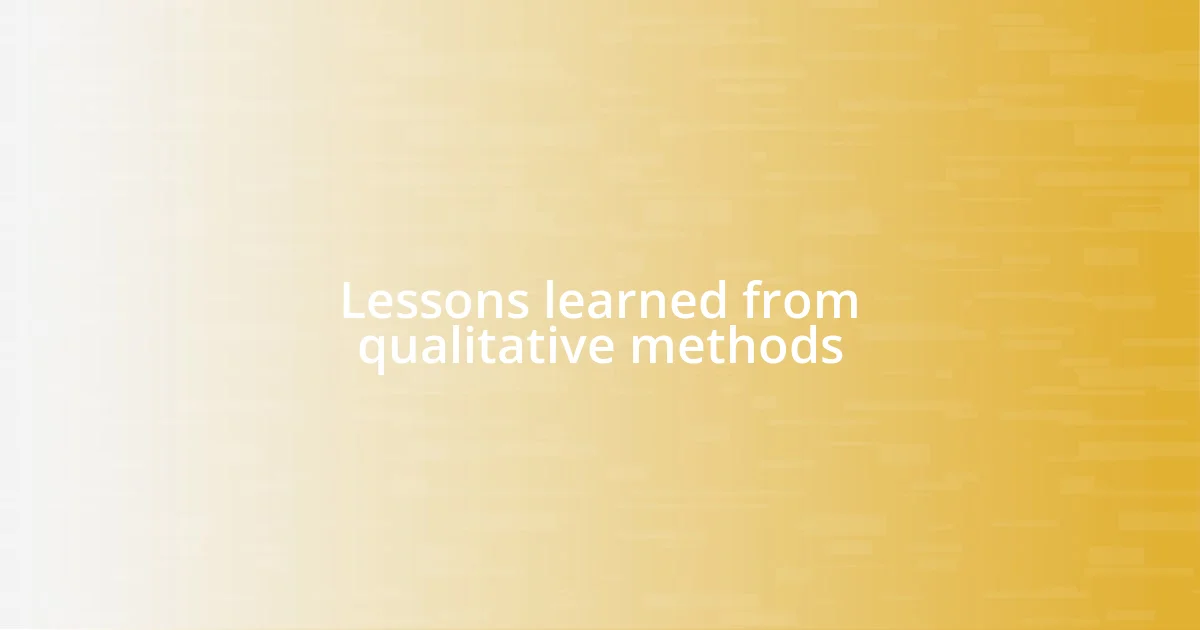 Lessons learned from qualitative methods