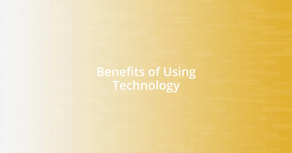 Benefits of Using Technology