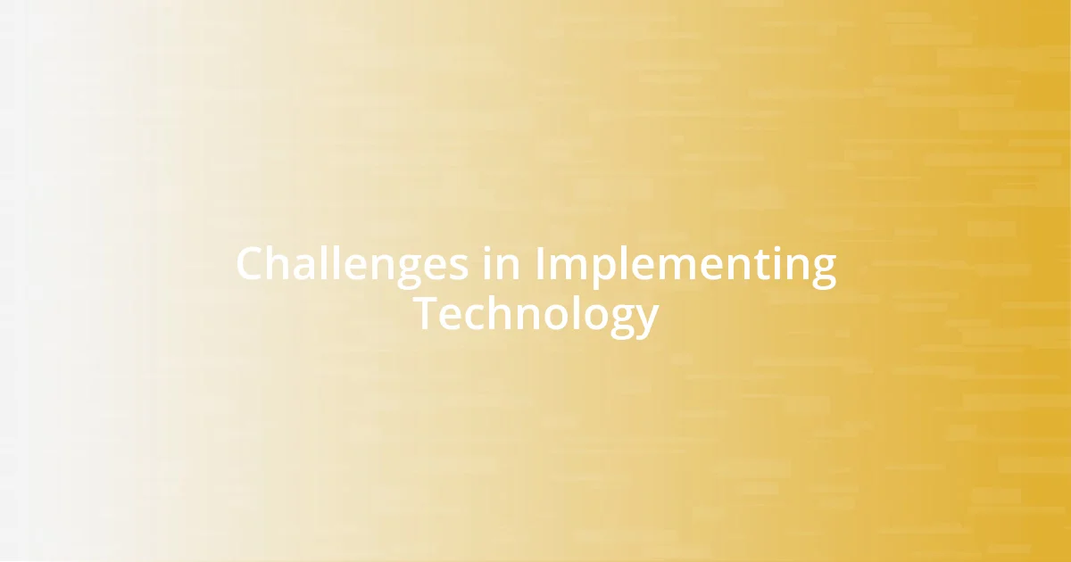 Challenges in Implementing Technology