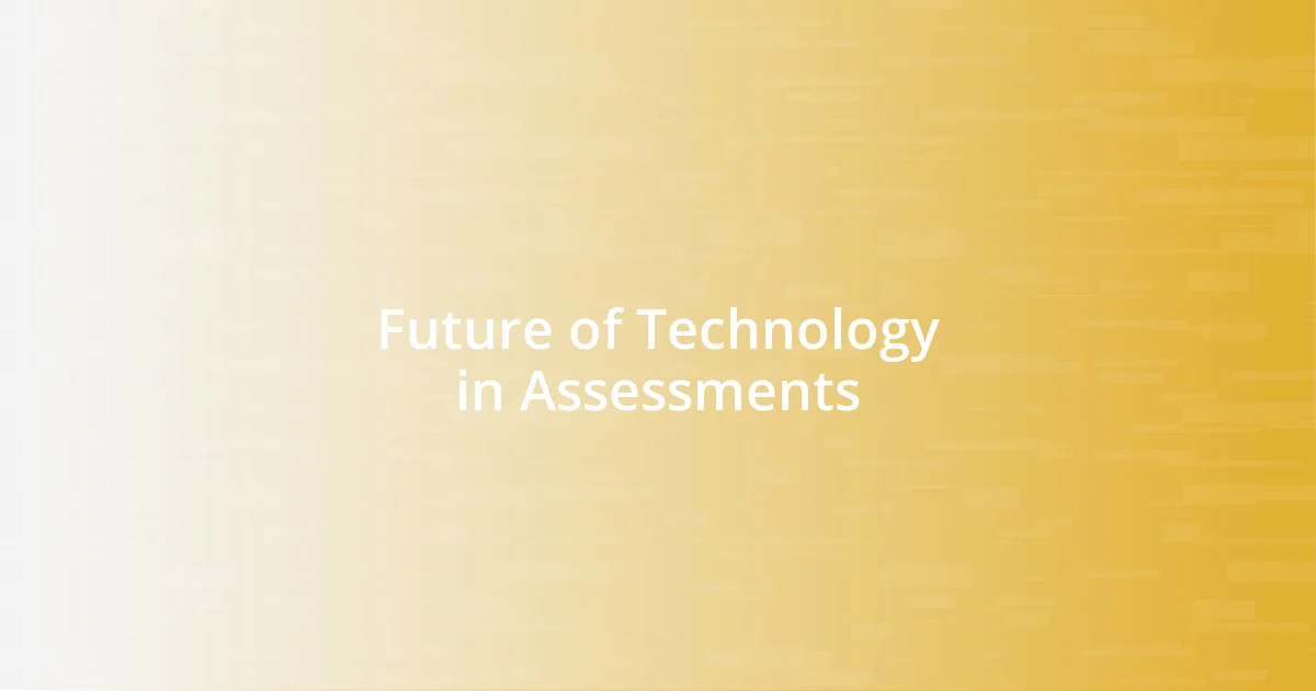 Future of Technology in Assessments