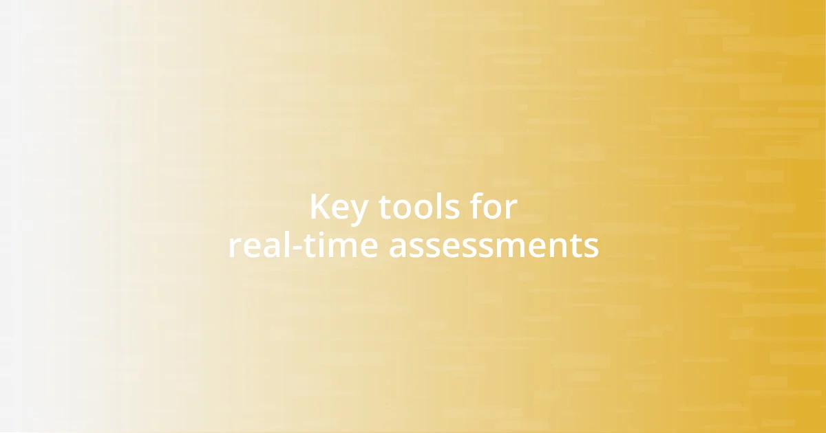 Key tools for real-time assessments