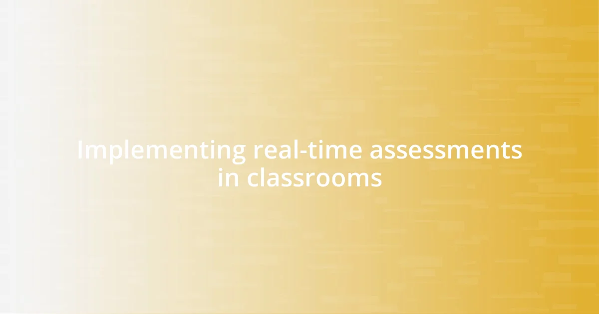 Implementing real-time assessments in classrooms