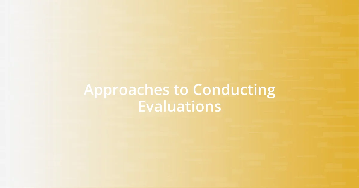 Approaches to Conducting Evaluations