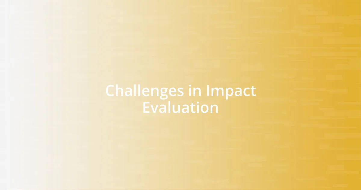 Challenges in Impact Evaluation