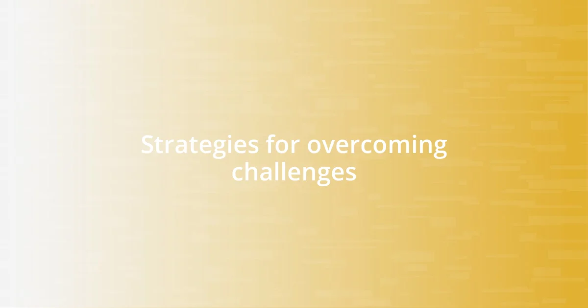 Strategies for overcoming challenges