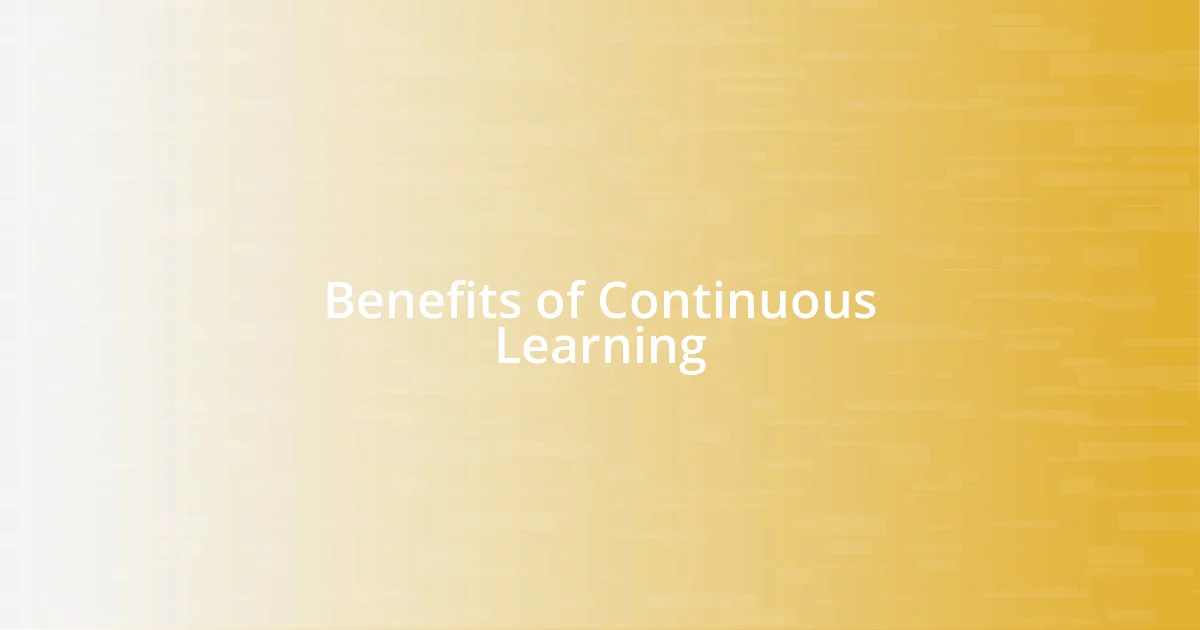 Benefits of Continuous Learning