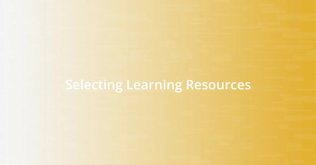 Selecting Learning Resources