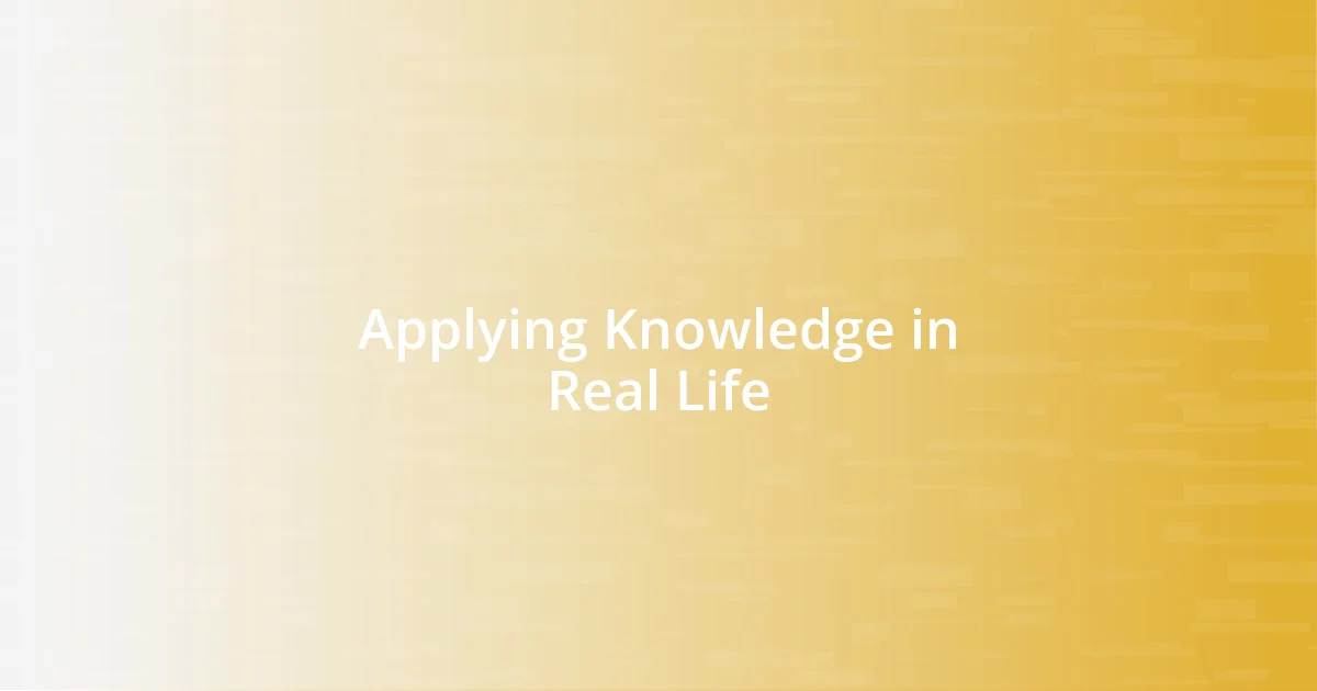 Applying Knowledge in Real Life