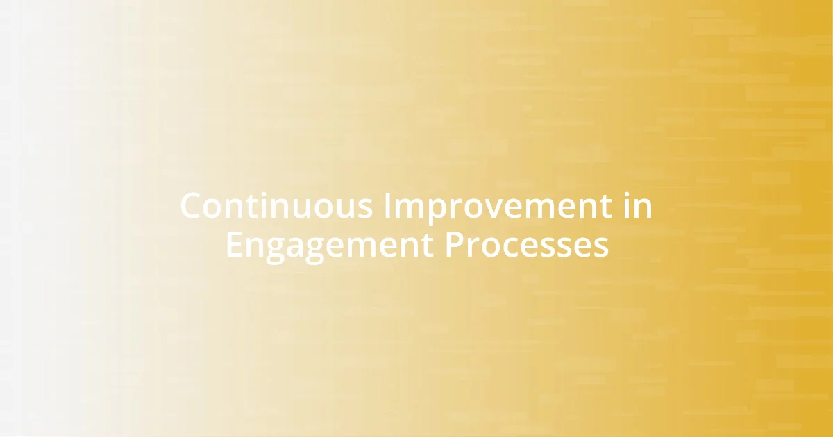 Continuous Improvement in Engagement Processes