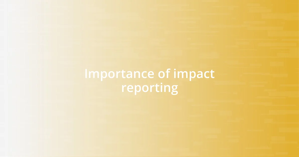 Importance of impact reporting