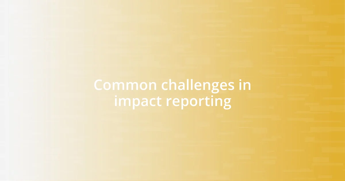 Common challenges in impact reporting