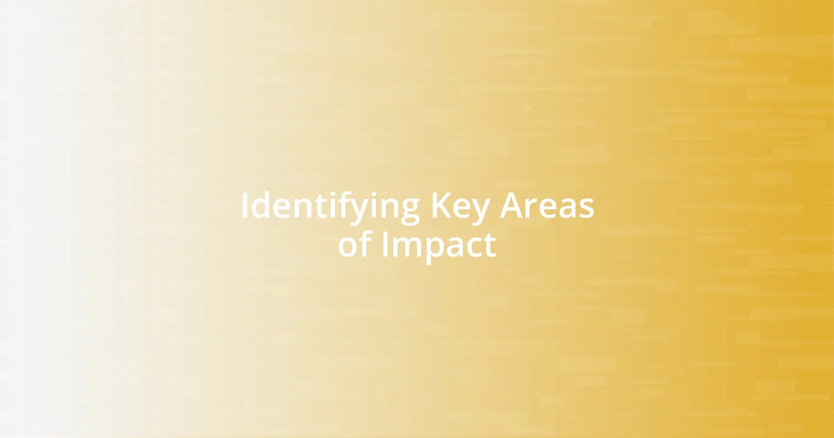 Identifying Key Areas of Impact