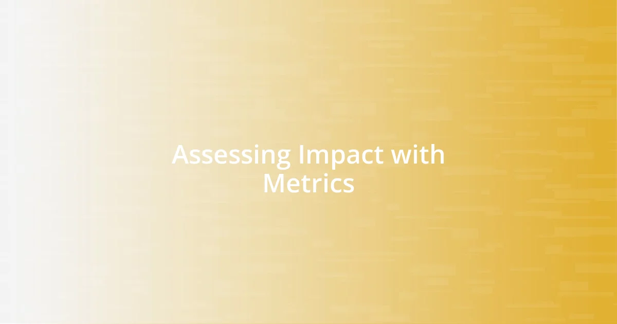 Assessing Impact with Metrics