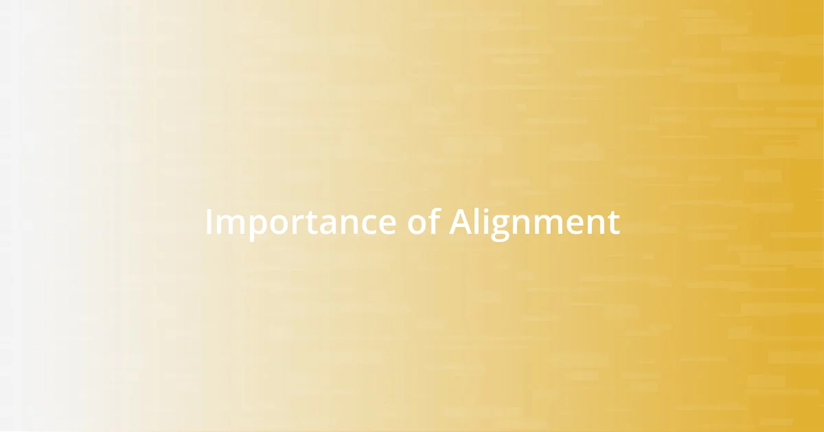 Importance of Alignment