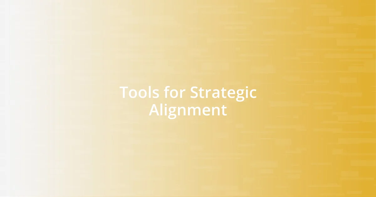 Tools for Strategic Alignment