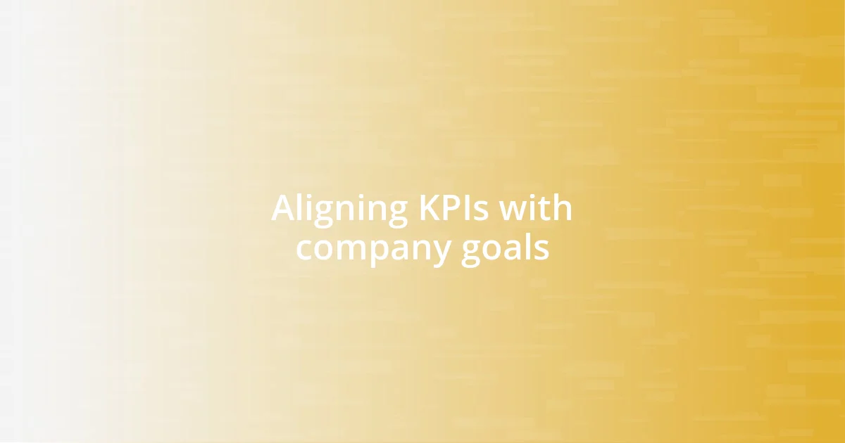 Aligning KPIs with company goals