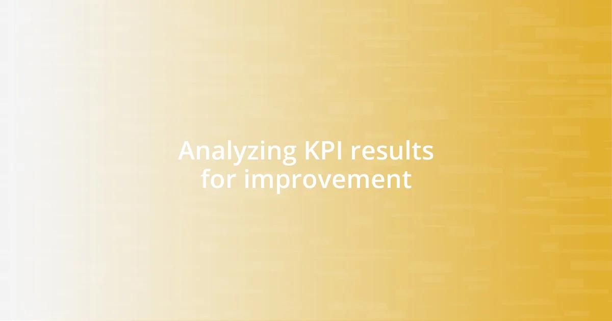 Analyzing KPI results for improvement