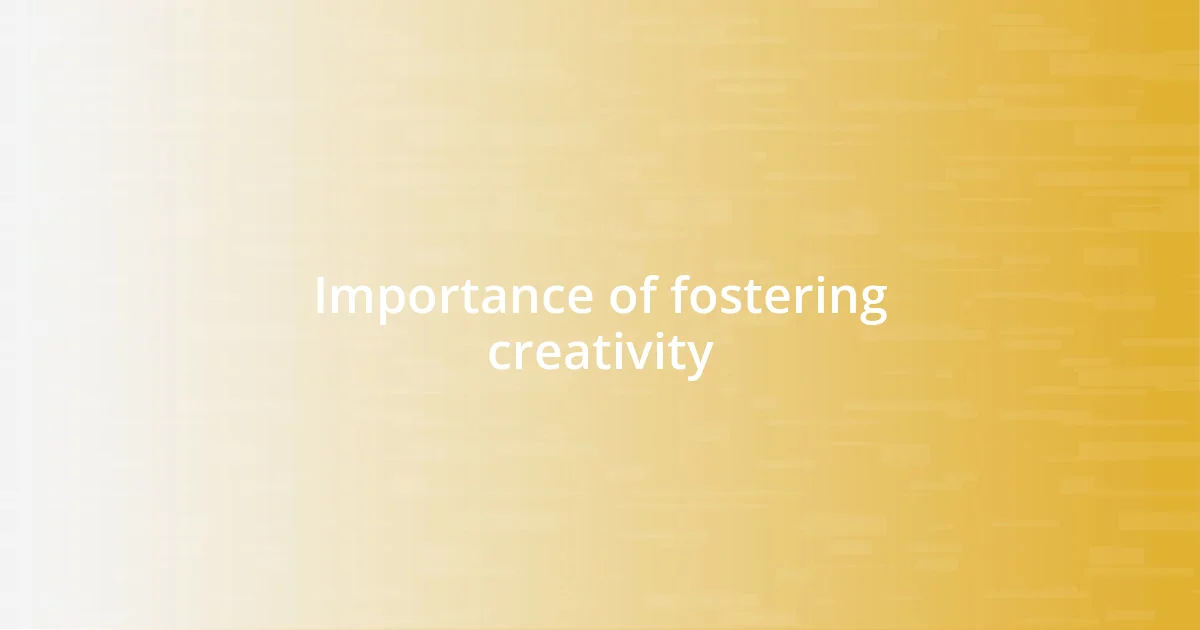 Importance of fostering creativity