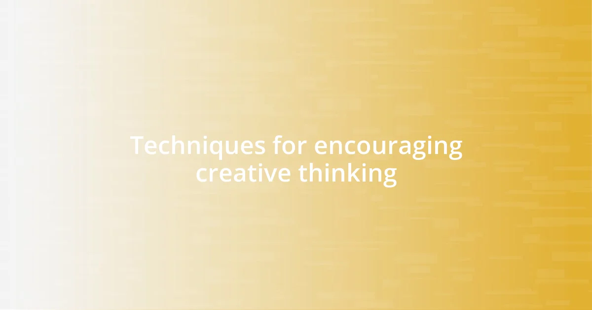 Techniques for encouraging creative thinking