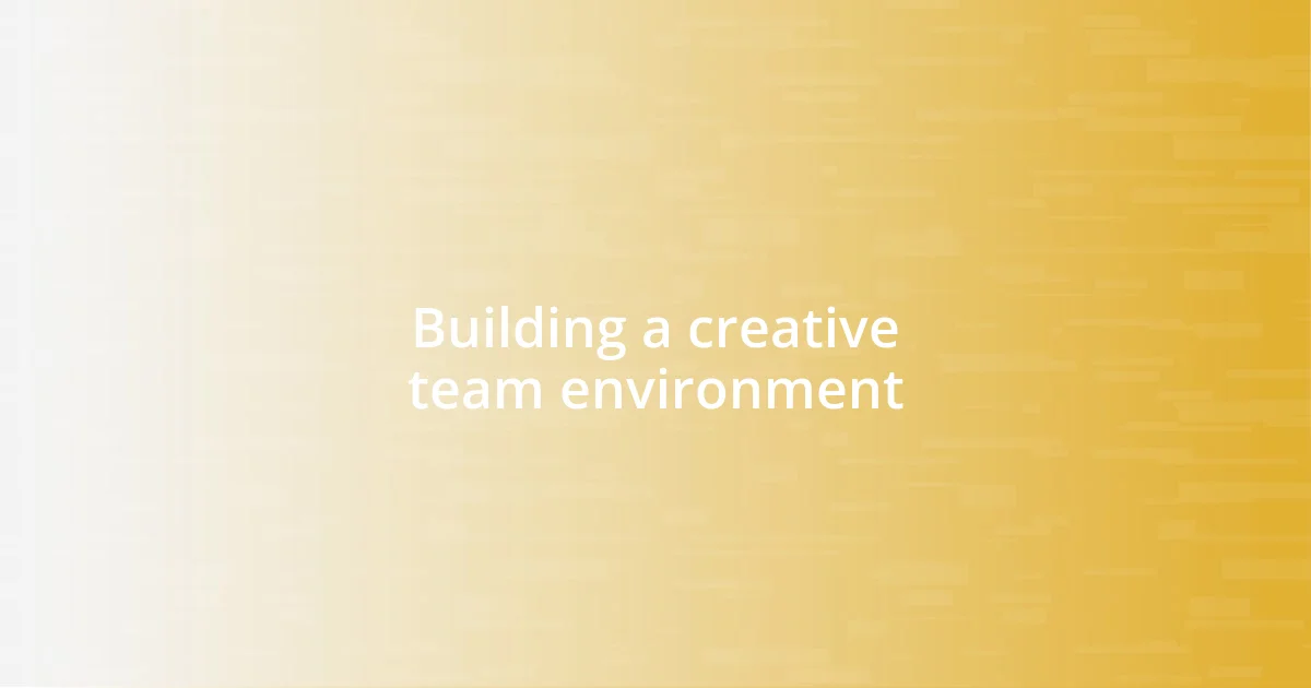 Building a creative team environment