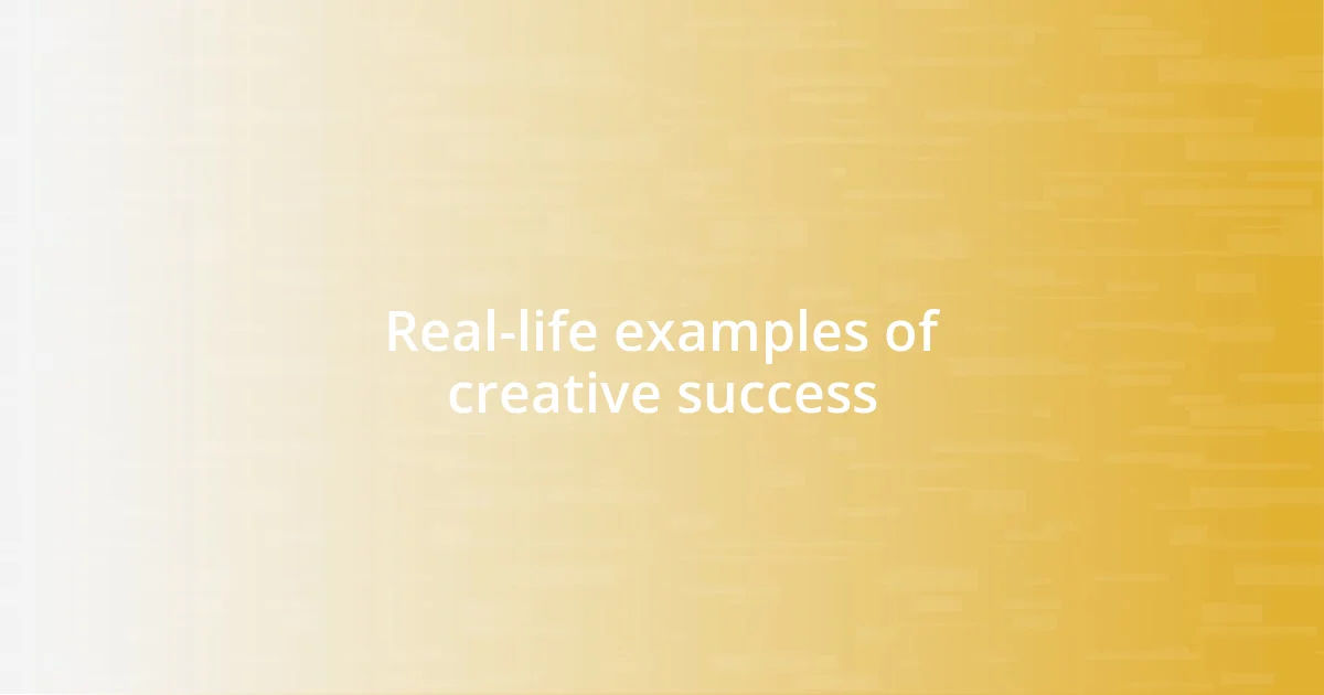 Real-life examples of creative success